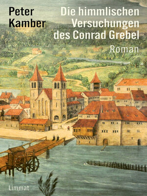 cover image of Die himmlischen Versuchungen des Conrad Grebel